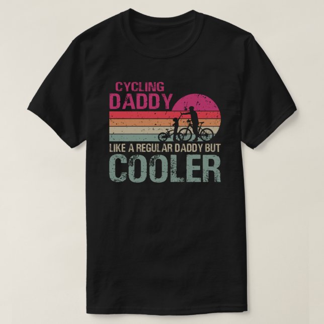 Cycling Daddy Like A Regular Daddy But Cooler T-Sh T-Shirt (Design Front)