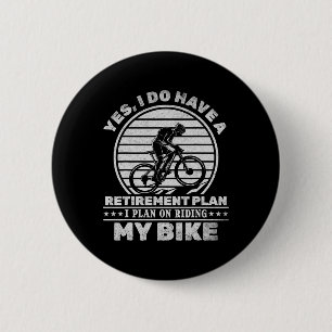 Cycling I Do Have A Retirement Plan I Plan On Ridi 6 Cm Round Badge