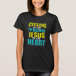 Cycling in My Veins Jesus in My Heart Christian Cy T-Shirt