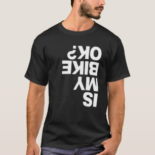 Cycling Is My Bike Ok for Bike Sports T-Shirt