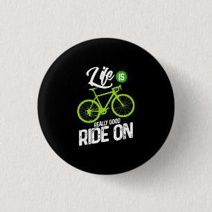 Cycling - Life Is Really Good Ride On 3 Cm Round Badge