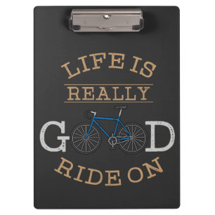 Cycling - Life Is Really Good Ride On Clipboard