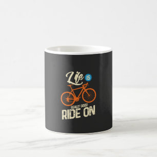 Cycling - Life Is Really Good Ride On Coffee Mug