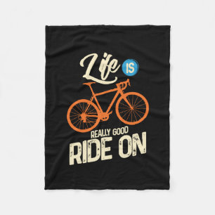 Cycling - Life Is Really Good Ride On Fleece Blanket