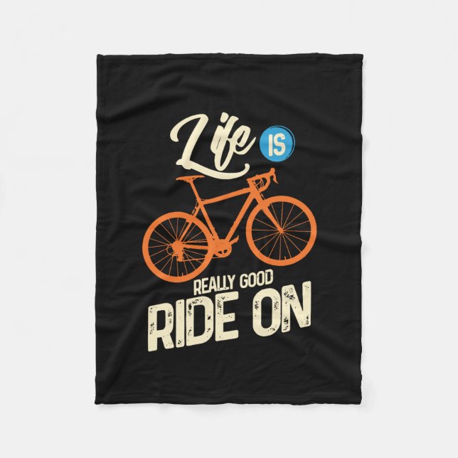 Cycling - Life Is Really Good Ride On Fleece Blanket (Front)