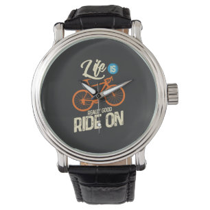Cycling - Life Is Really Good Ride On Watch