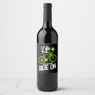 Cycling - Life Is Really Good Ride On Wine Label