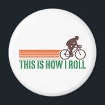 Cycling (male) magnet<br><div class="desc">This Is How I Roll Vintage Cycling Design</div>