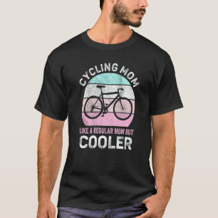 Cycling Mum Like A Regular Mum But Cooler Gravel B T-Shirt
