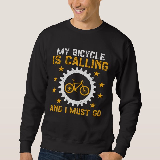 Cycling My Bicycle Is Calling And I Must Go Bike Sweatshirt (Front)