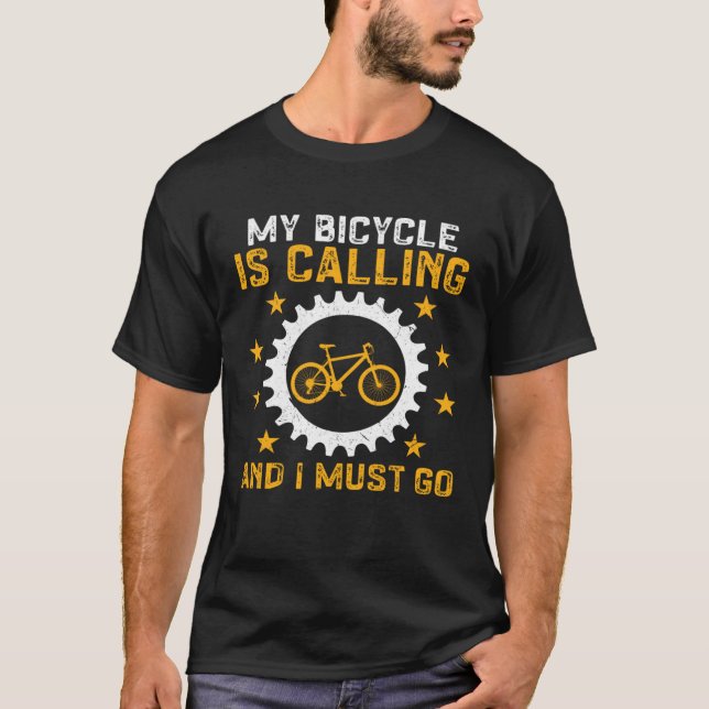 Cycling My Bicycle Is Calling And I Must Go Bike T-Shirt (Front)