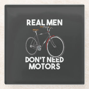 Cycling - Real Men Don't Need Motors Glass Coaster