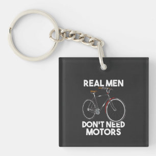 Cycling - Real Men Don't Need Motors Key Ring