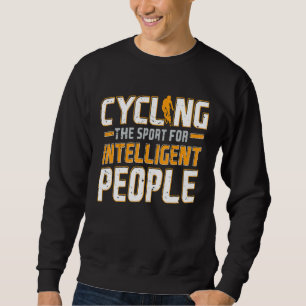 Cycling The Sport For Intelligent People Funny Bic Sweatshirt