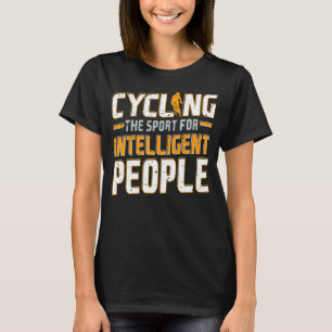 Cycling The Sport For Intelligent People Funny Bic T-Shirt