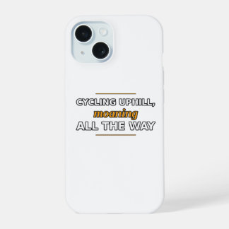 Cycling Uphill, Moaning All the Way Phone Case