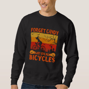 Cycling Witch Forget Candy Just Give Me Bicycle Sweatshirt