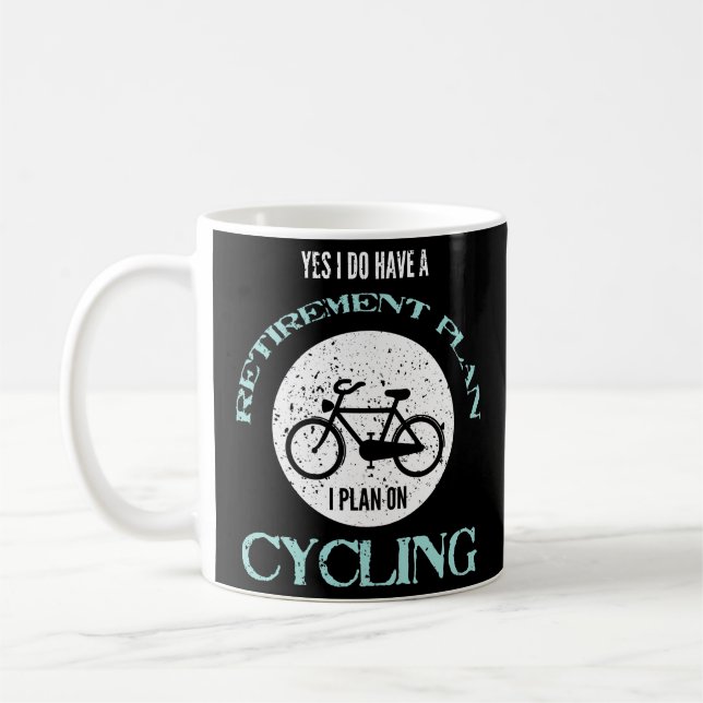 Cycling Yes I Do Have a Retirement Plan Bicycle Coffee Mug (Left)
