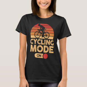 Cyclist Biker Biking Road Bike Cycling Mode On T-Shirt