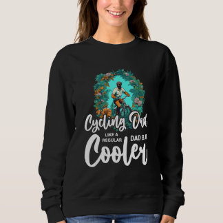 Cyclist Father's Day Funny Cycling Dad Bike Rider  Sweatshirt
