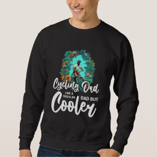 Cyclist Father's Day Funny Cycling Dad Bike Rider  Sweatshirt