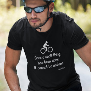Cyclist funny cycling Cool thing bike Add name T-Shirt