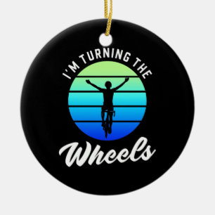Cyclist I Am Turning The Wheels Ceramic Ornament