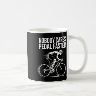 Cyclist Quote Motivational Design Nobody Cares Ped Coffee Mug