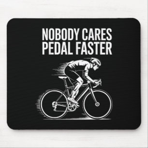 Cyclist Quote Motivational Design Nobody Cares Ped Mouse Pad