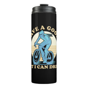 Cyclist You Have A Good Bike Thermal Tumbler