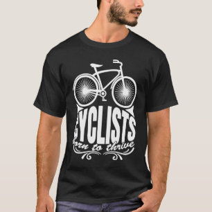 Cyclists Born To Thrive Artistic Routines Of Cycli T-Shirt