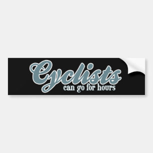 Cyclists Can Go For Hours Bumper Sticker