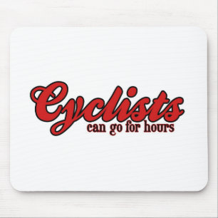 Cyclists Can Go For Hours Mouse Pad