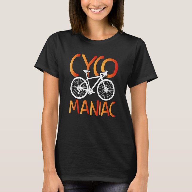 Cyco Maniac  Mountain Trail Road Touring Bike Bicy T-Shirt (Front)