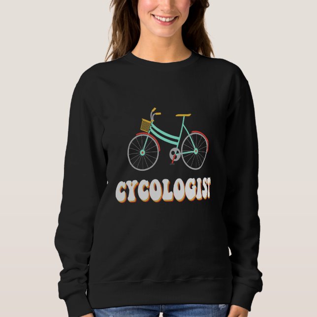 Cycologist Bike Cycling Bicycle Cyclist Retro Fami Sweatshirt (Front)