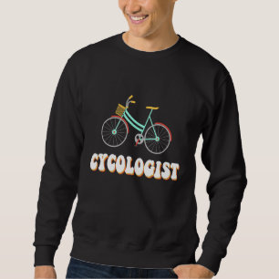 Cycologist Bike Cycling Bicycle Cyclist Retro Fami Sweatshirt