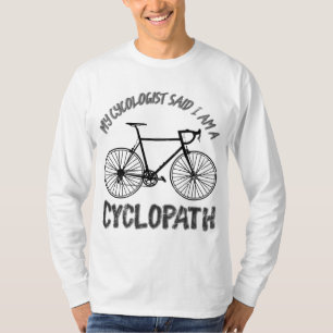 Cycologist cyclopath bicycle cyclist road bike T-Shirt