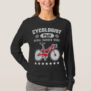 Cycologist PhD Funny Cyclist Road Bike Bicycle Gif T-Shirt