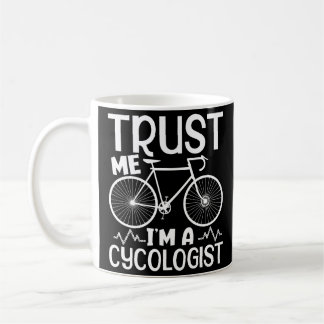 Cycologist Tshirt Men Trust Me I'M A Cycologist Bi Coffee Mug