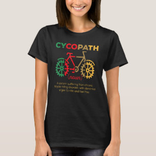 Cycopath Cycologist Cycling Bicyclist Bicycle T-Shirt