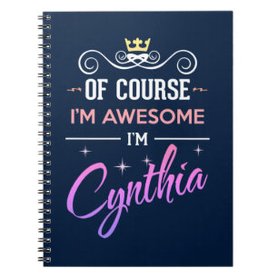 Cynthia Of Course I'm Awesome Name Notebook