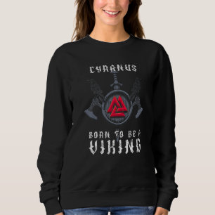 Cyranus - Born To Be A Viking - Personalised Sweatshirt