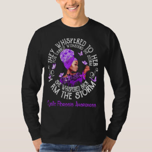 Cystic Fibrosis Warrior She Whispered Back I Am Th T-Shirt