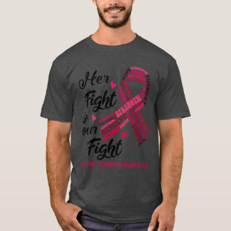 Cystic Hygroma Awareness Her Fight is our Fight T-Shirt