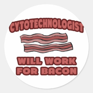Cytotechnologist .. Will Work For Bacon Classic Round Sticker