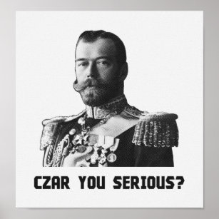 Czar Nicholas II - Czar You Serious? Poster