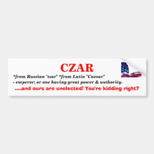 CZAR = Unelected Official No symbols Bumper Sticker