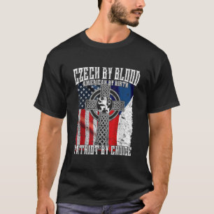 Czech By Blood American By Birth Patriot By Choice T-Shirt