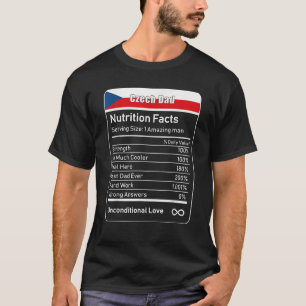 Czech Dad Nutrition Facts Father s Day Gift T Shir T-Shirt