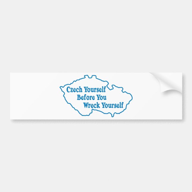 Czech Yourself Before You Wreck Yourself Bumper Sticker (Front)